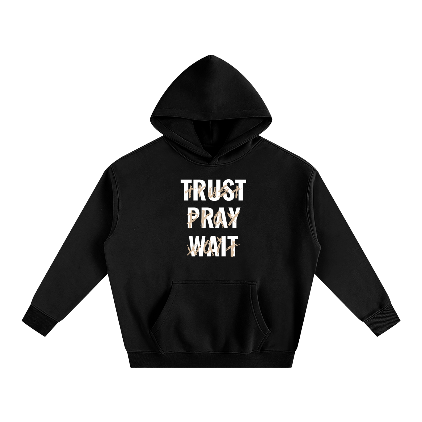 Trust,Pray,Wait Hoodie